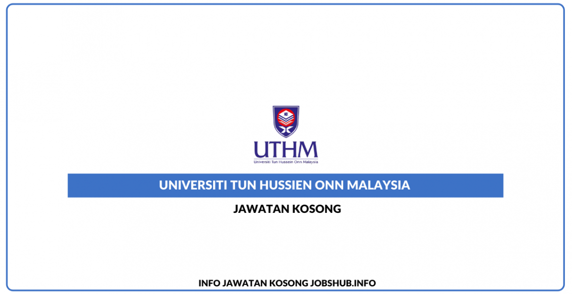 Jawatan Kosong Universiti Tun Hussein Onn Malaysia Uthm Jawatan