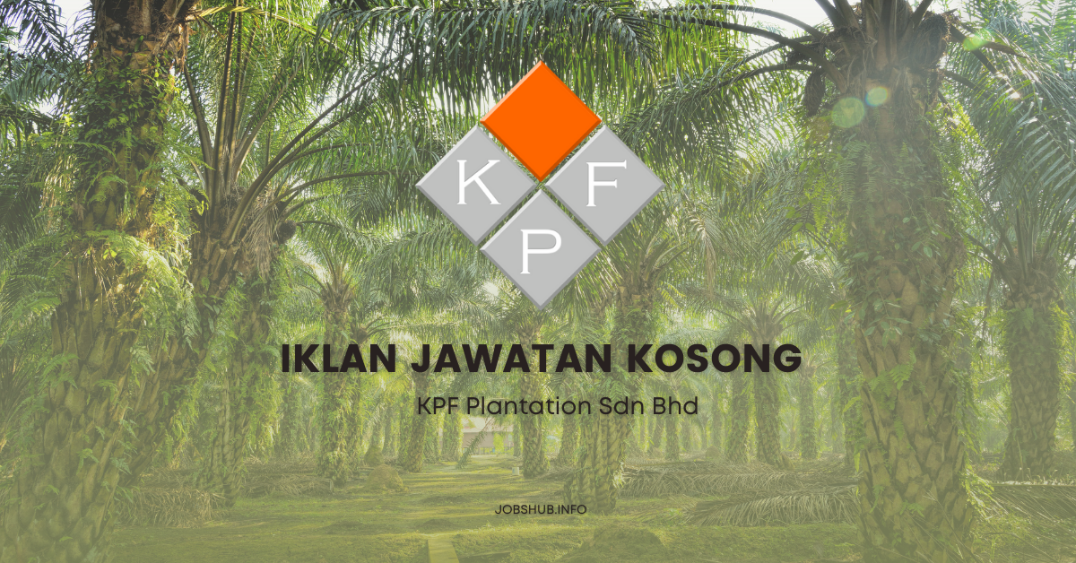 Jawatan Kosong KPF Plantation Sdn Bhd Kekosongan Kerani Penolong