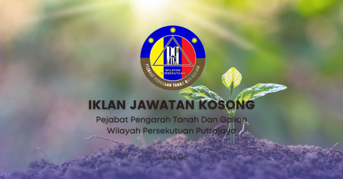 Jawatan Kosong Pejabat Pengarah Tanah Dan Galian Wilayah Persekutuan