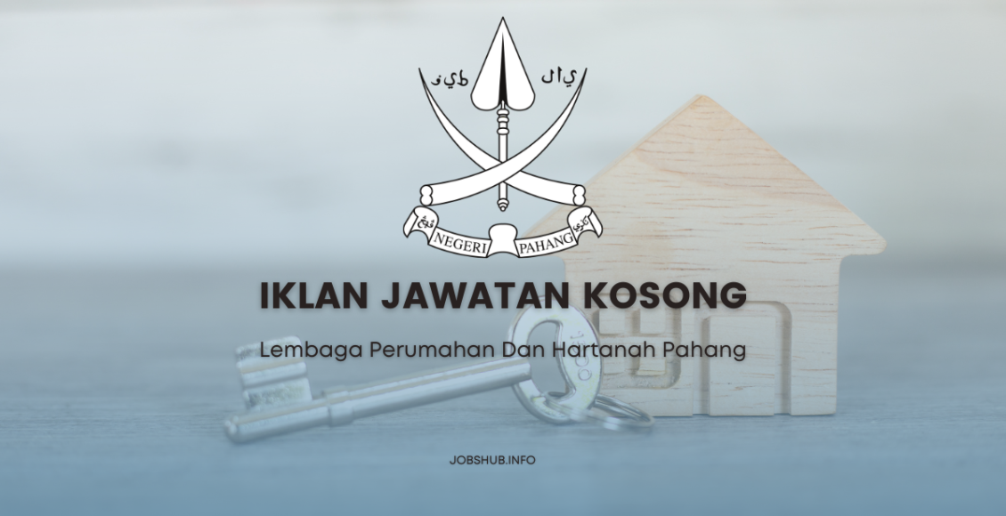 Jawatan Kosong Lembaga Perumahan Dan Hartanah Pahang Kekosongan