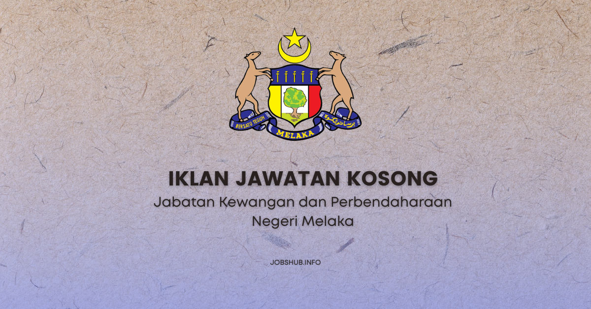 Jawatan Kosong Jabatan Kewangan Dan Perbendaharaan Negeri Melaka