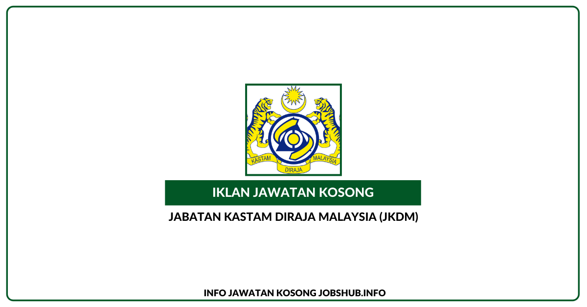Jawatan Kosong Jabatan Kastam Diraja Malaysia (JKDM ...