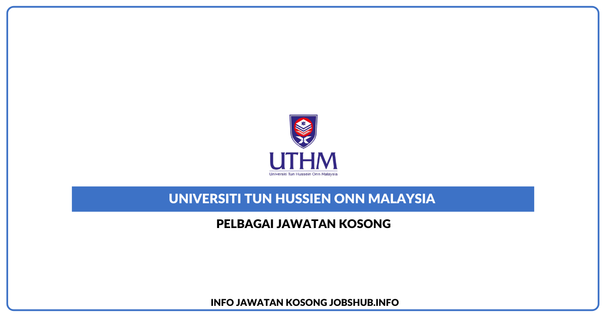 Jawatan Kosong Universiti Tun Hussein Onn Malaysia (UTHM ...
