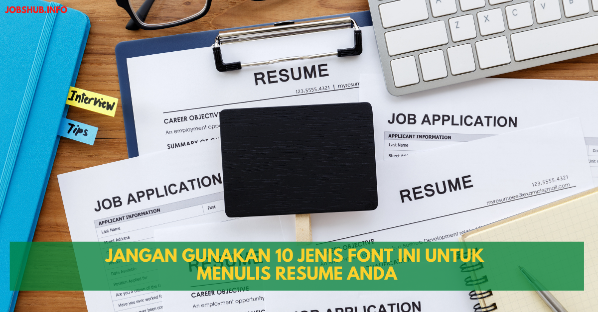 Jangan Gunakan 10 Jenis Font Ini Untuk Menulis Resume Anda