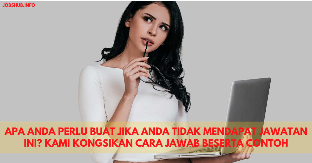 Apa Anda Perlu Buat Jika Anda Tidak Mendapat Jawatan Ini? Kami