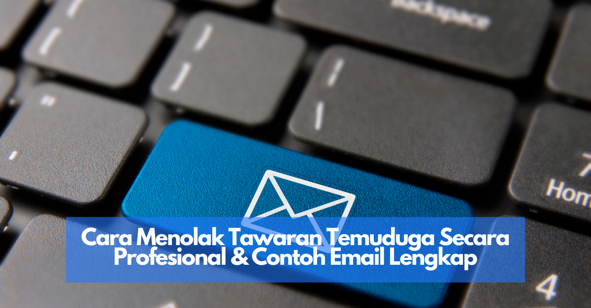 Cara Menolak Tawaran Temuduga Secara Profesional & Contoh 