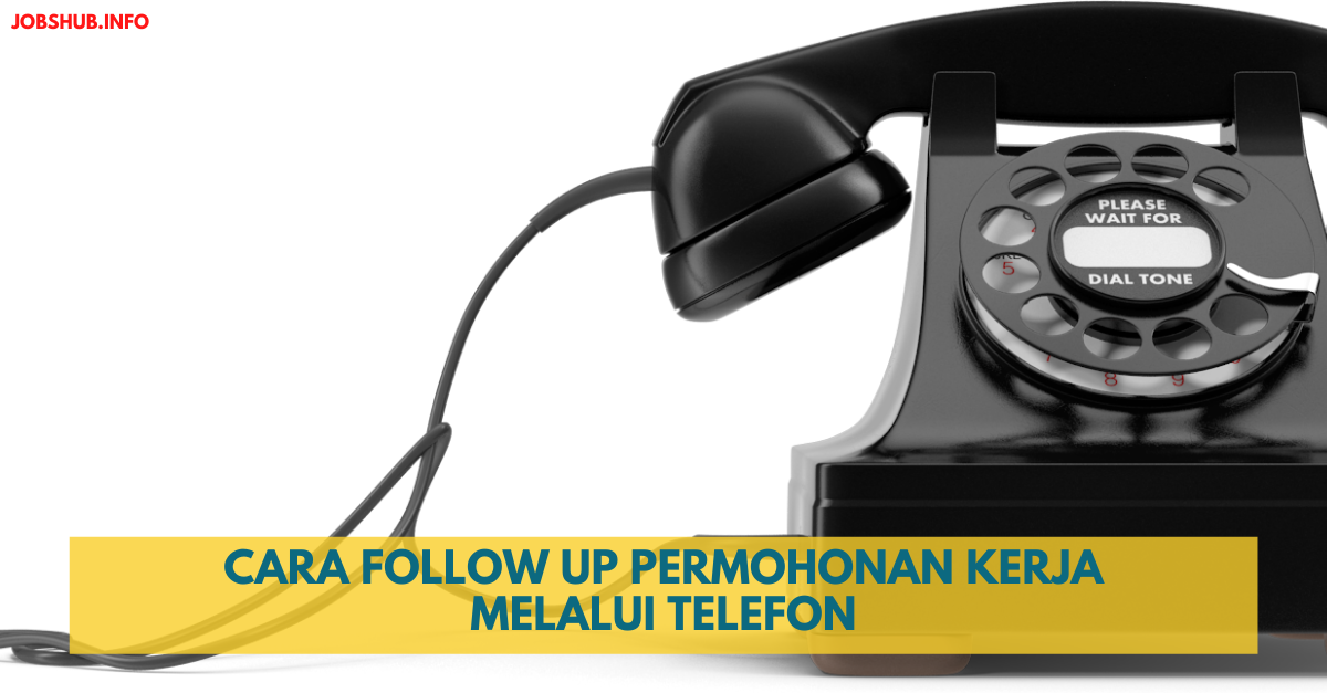 Cara Follow Up Permohonan Kerja Melalui Telefon