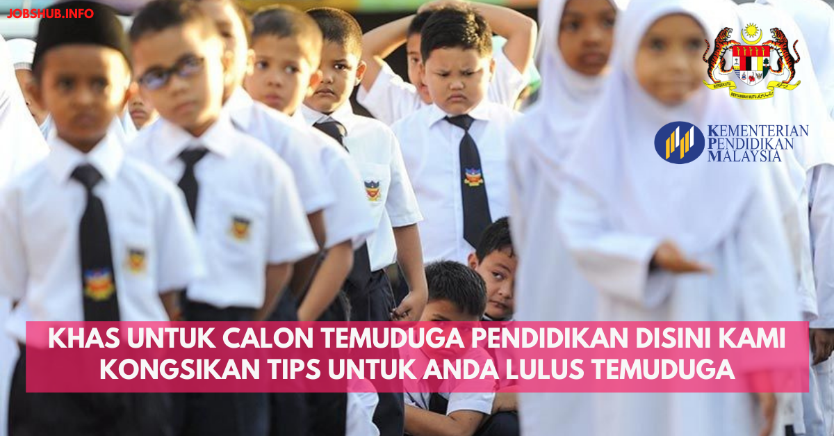 Jawatan Kosong Khas Untuk Calon Temuduga Pendidikan Disini