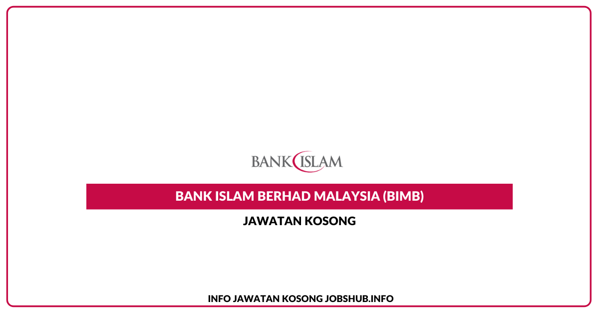 Jawatan Kosong Bank Islam Berhad Malaysia (BIMB) » Jobs Hub