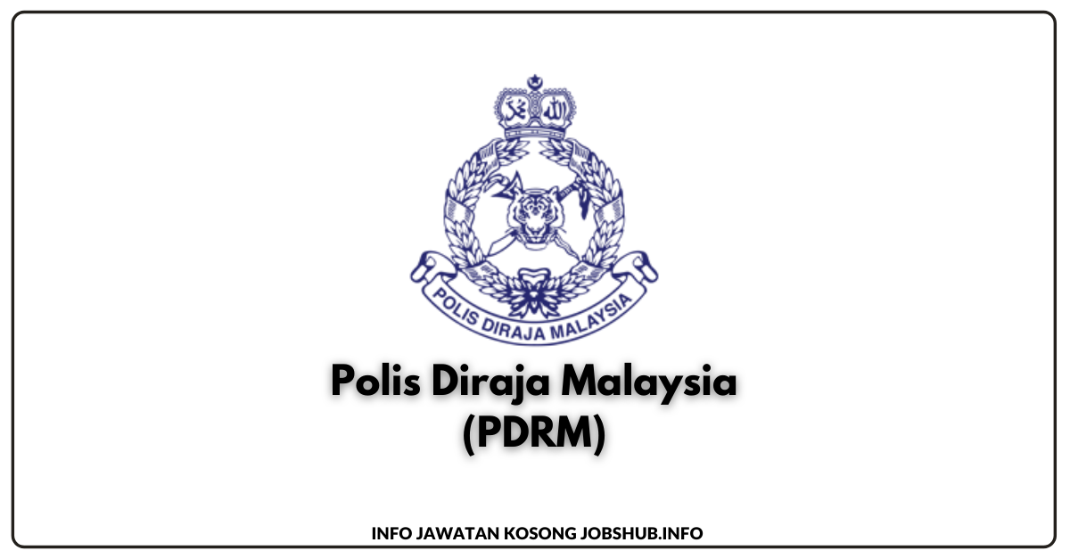 Jawatan Kosong Polis Diraja Malaysia (PDRM) / Konstabel Polis YA1 ...