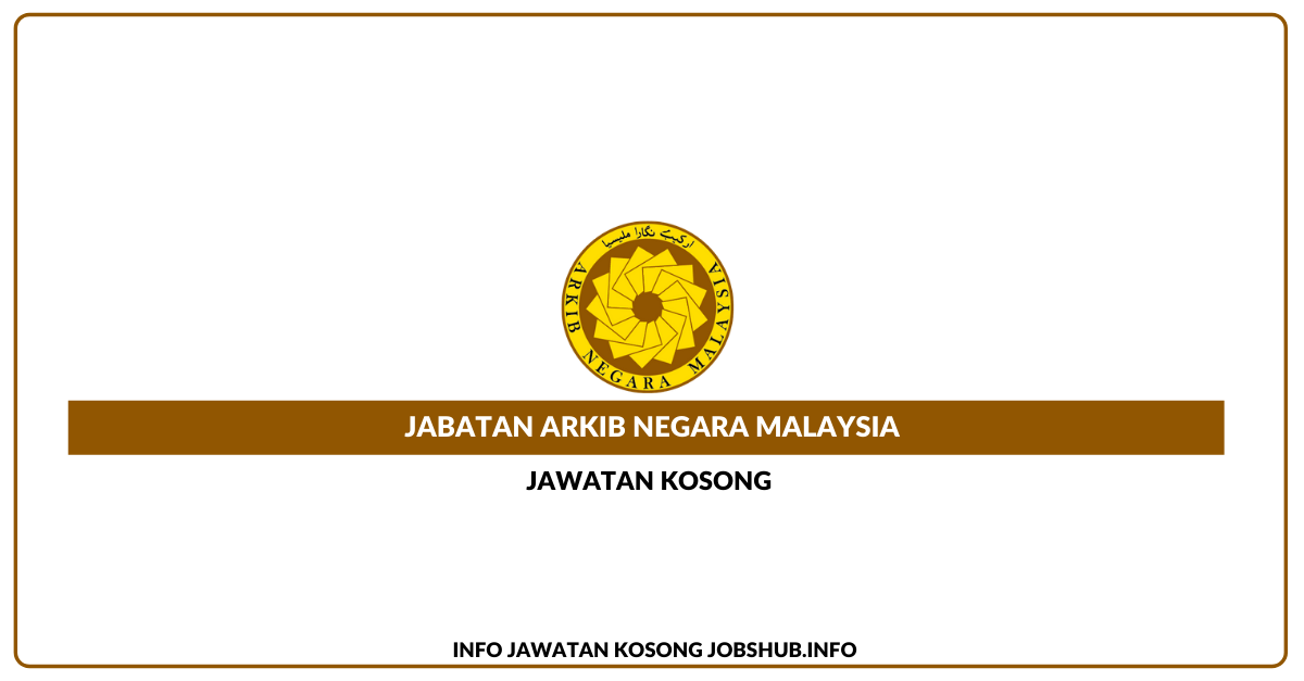 Jawatan Kosong Jabatan Arkib Negara Malaysia » Jobs Hub