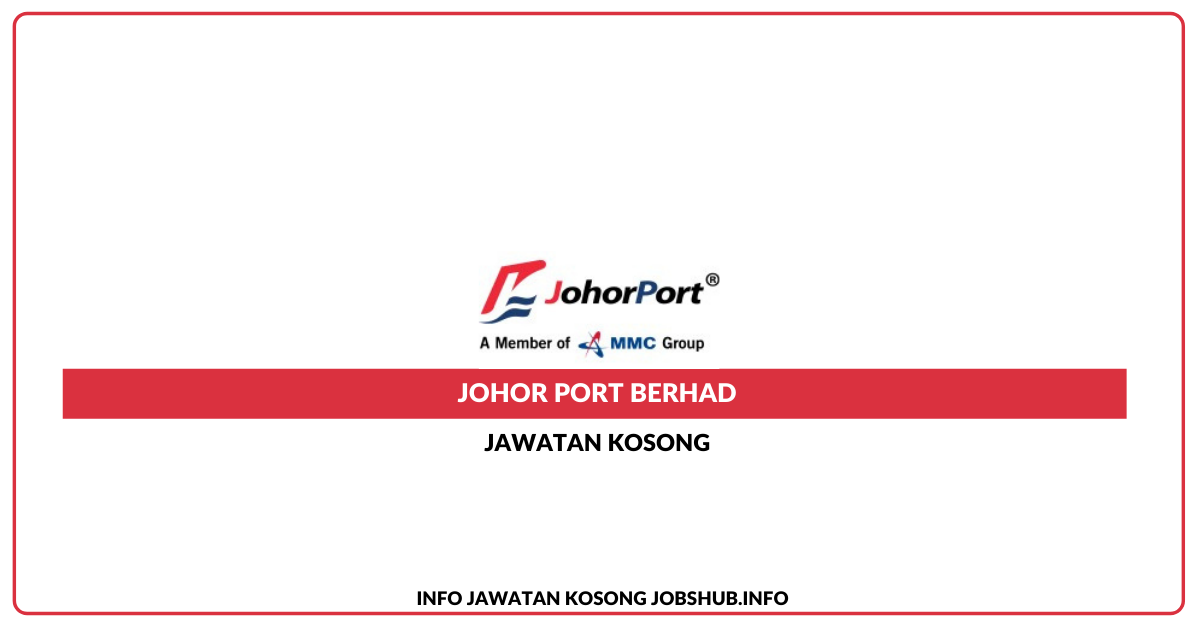 Jawatan Kosong Johor Port Berhad » Jobs Hub