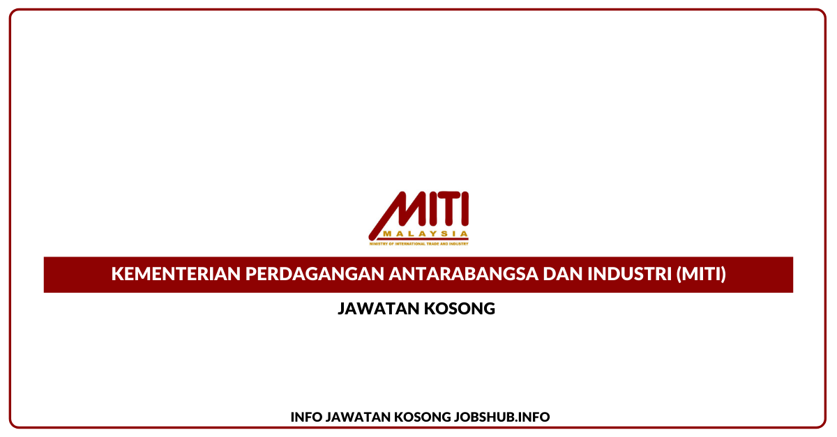 Jawatan Kosong Kementerian Perdagangan Antarabangsa Dan Industri (MITI