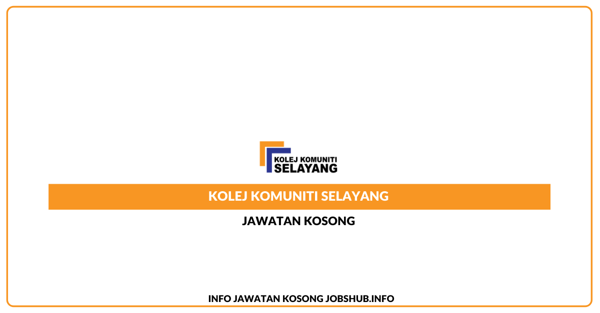 Jawatan Kosong Kolej Komuniti Selayang Jobs Hub