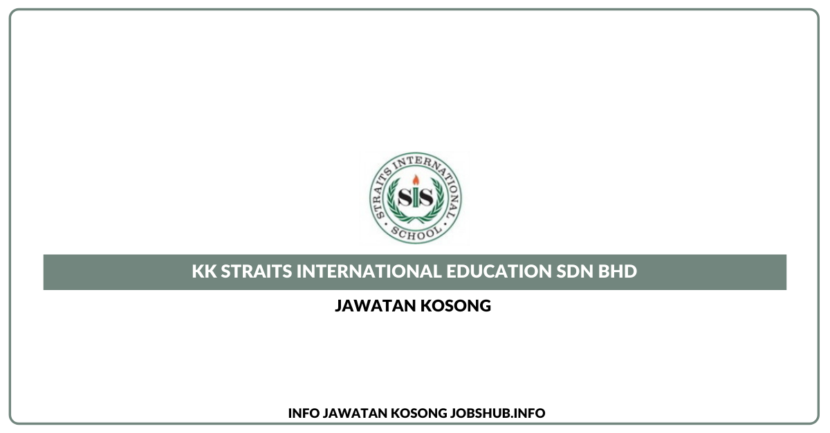 Jawatan Kosong KK Straits International Education Sdn Bhd ...