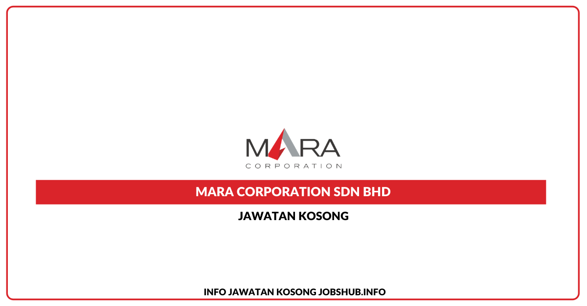 Jawatan Kosong Mara Corporation Sdn Bhd Jobs Hub