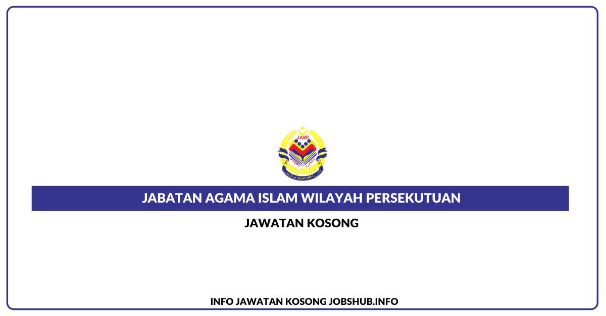 Jawatan Kosong Jabatan Agama Islam Wilayah Persekutuan ...