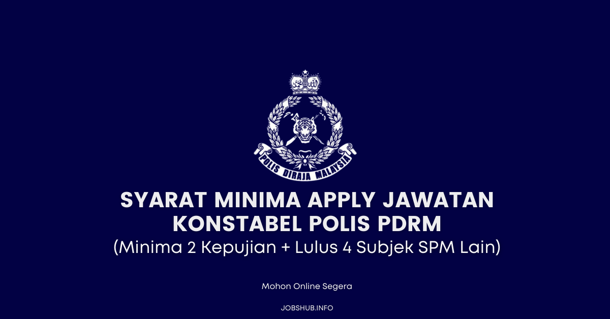 Syarat Minima Apply Jawatan Konstabel Polis Pdrm Minima 2 Kepujian Lulus 4 Subjek Spm Lain