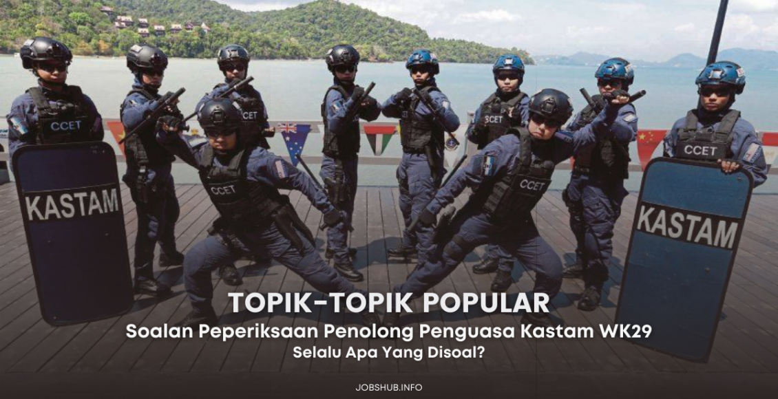 [Topik Popular Peperiksaan] Soalan Penolong Penguasa Kastam WK29