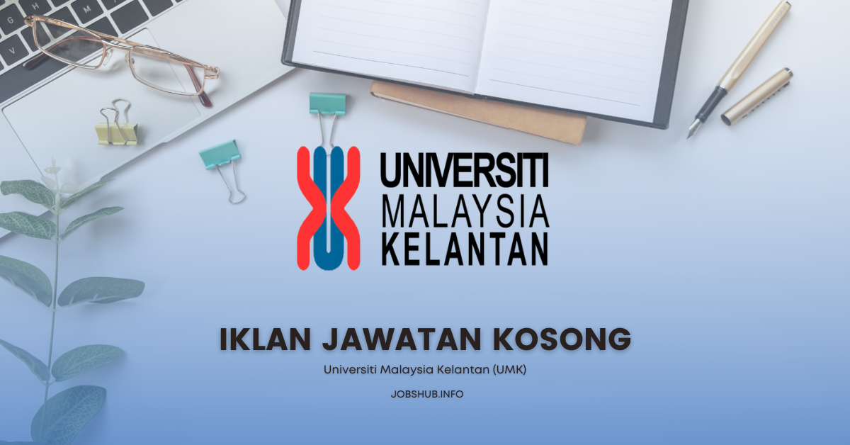 Jawatan Kosong Universiti Malaysia Kelantan (UMK) / Kekosongan Jawatan ...