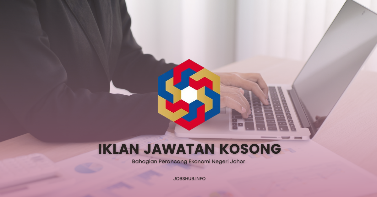 Bahagian Perancang Ekonomi Negeri Johor / Kekosongan Pelbagai Jawatan