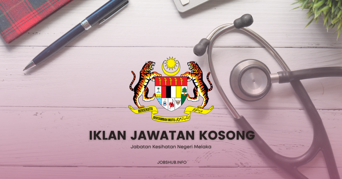 Jawatan Kosong Jabatan Kesihatan Negeri Melaka / Kekosongan Personel ...