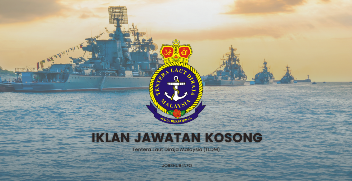 Jawatan Kosong Tentera Laut Diraja Malaysia (TLDM) ~ SIRI 227/24 ...