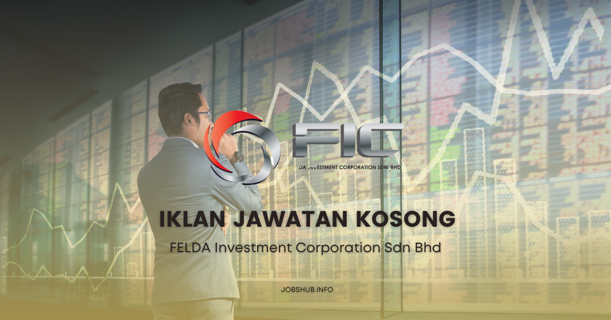 FELDA Investment Corporation Sdn Bhd / Kekosongan Pelbagai Jawatan