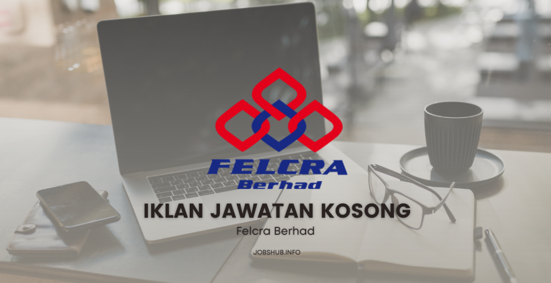 Jawatan Kosong Felcra Berhad / Kekosongan Pembantu Eksekutif ...