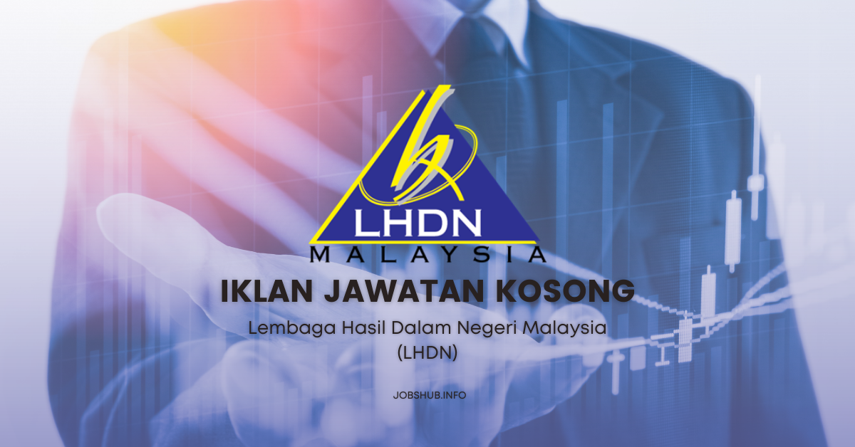 Jawatan Kosong Lembaga Hasil Dalam Negeri Malaysia (LHDN) / Kekosongan ...