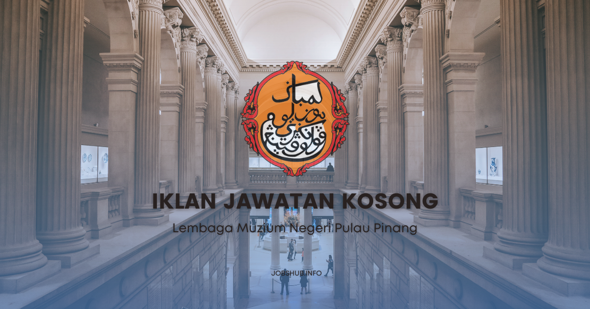Lembaga Muzium Negeri Pulau Pinang / Kekosongan Pelbagai Jawatan