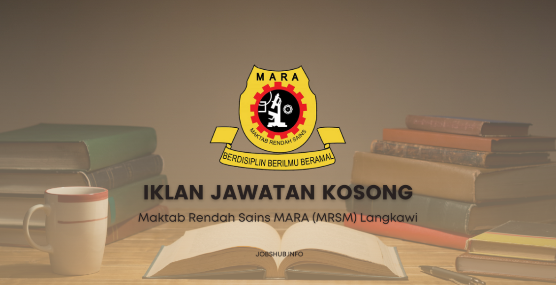 Jawatan Kosong Maktab Rendah Sains MARA (MRSM) Langkawi / Kekosongan ...