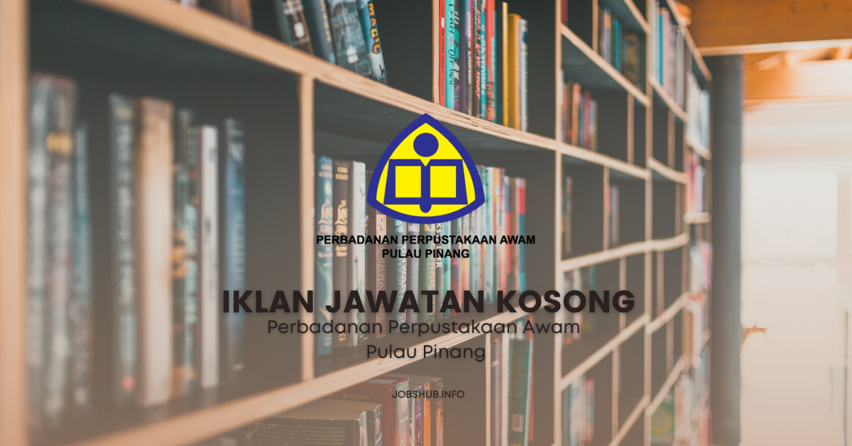 Jawatan Kosong Perbadanan Perpustakaan Awam Pulau Pinang Kekosongan Pustakawan Gred S41 