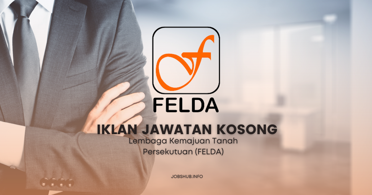 Lembaga Kemajuan Tanah Persekutuan (FELDA) / Kekosongan Pelbagai Jawatan Personel MySTEP