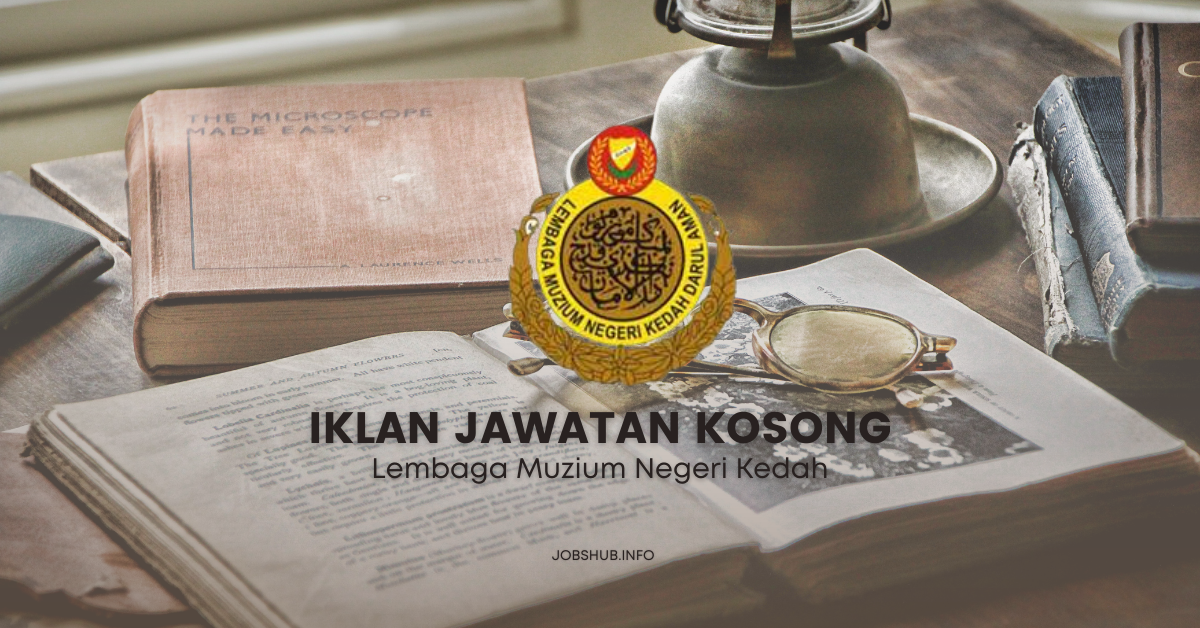 Lembaga Muzium Negeri Kedah / Kekosongan Pekerja Sambilan Harian