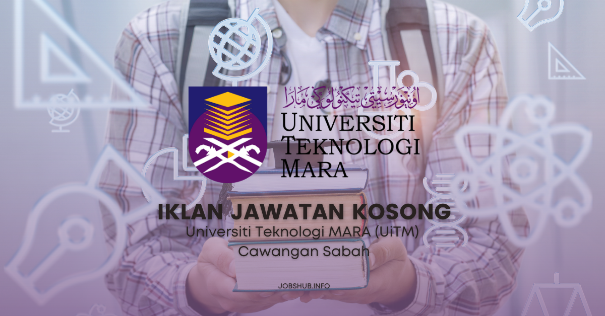 Jawatan Kosong Universiti Teknologi MARA (UiTM) Cawangan Sabah ...