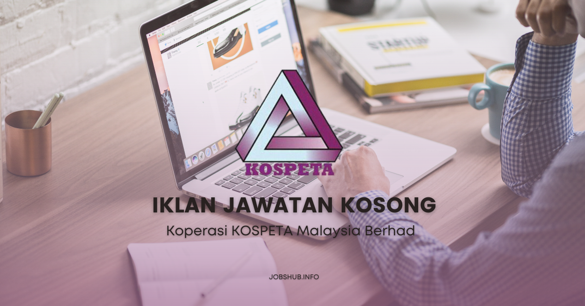 Koperasi KOSPETA Malaysia Berhad / Kekosongan Pembantu Operasi/Pemandu & Pembantu Tadbir/Content Creator