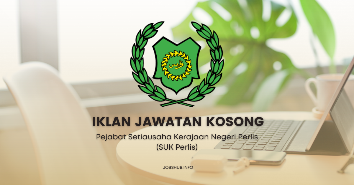 Jawatan Kosong Pejabat Setiausaha Kerajaan Negeri Perlis (SUK Perlis ...