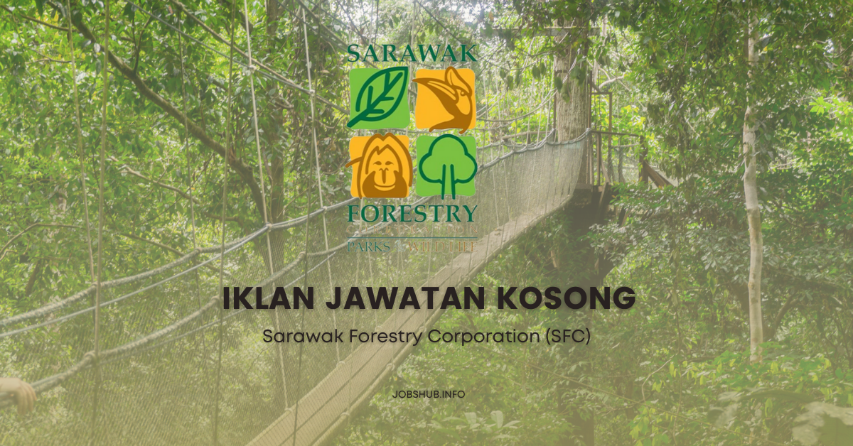 Sarawak Forestry Corporation (SFC) / Kekosongan Pelbagai Jawatan