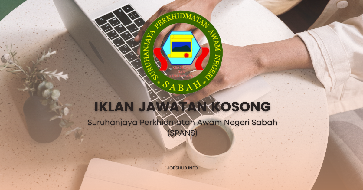 Jawatan Kosong Suruhanjaya Perkhidmatan Awam Negeri Sabah (SPANS ...