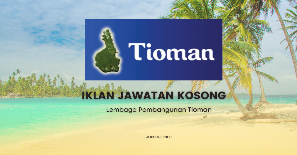 Lembaga Pembangunan Tioman / Kekosongan Pembantu Operasi, Pemandu/Operator Jentera Pemunggah & Pembantu Awam