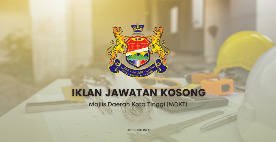 Jawatan Kosong Majlis Daerah Kota Tinggi (MDKT) / Kekosongan Pembantu ...