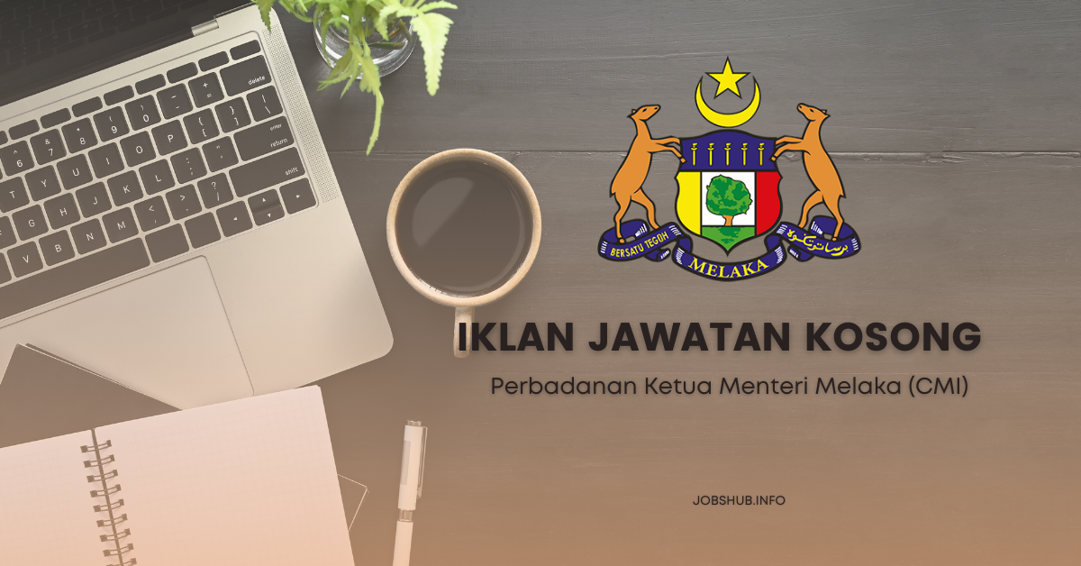 Perbadanan Ketua Menteri Melaka (CMI) / Kekosongan Pegawai Teknologi Maklumat, Jurutera & Penolong Juruaudit