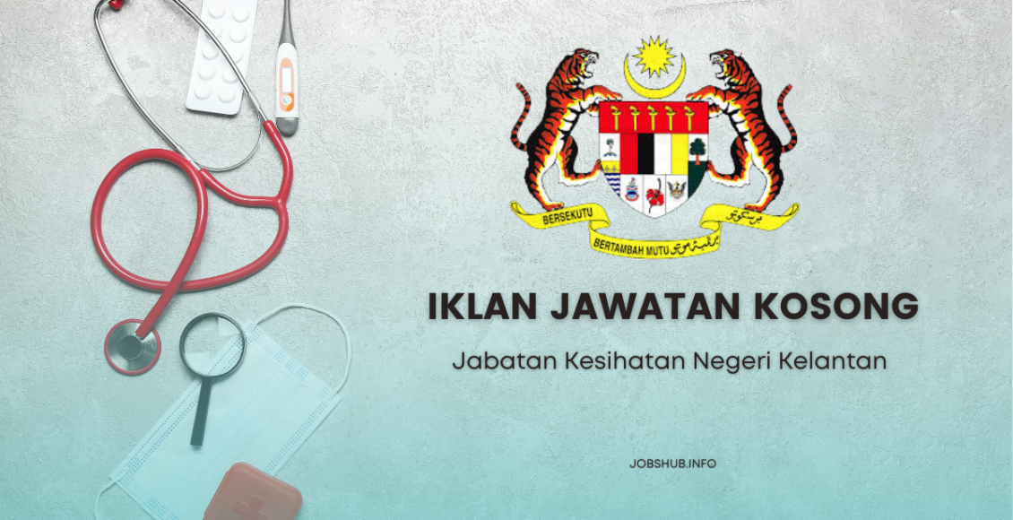 Jawatan Kosong Jabatan Kesihatan Negeri Kelantan / Kekosongan Personel ...