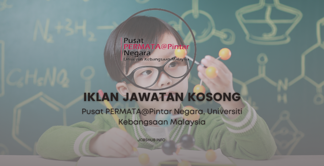 Jawatan Kosong Pusat PERMATA@Pintar Negara, Universiti Kebangsaan ...