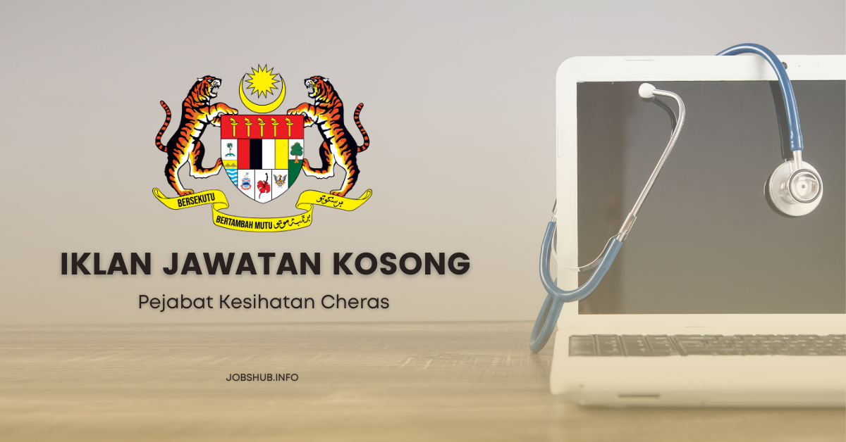 Jawatan Kosong Pejabat Kesihatan Cheras / Kekosongan Personel MySTEP ...