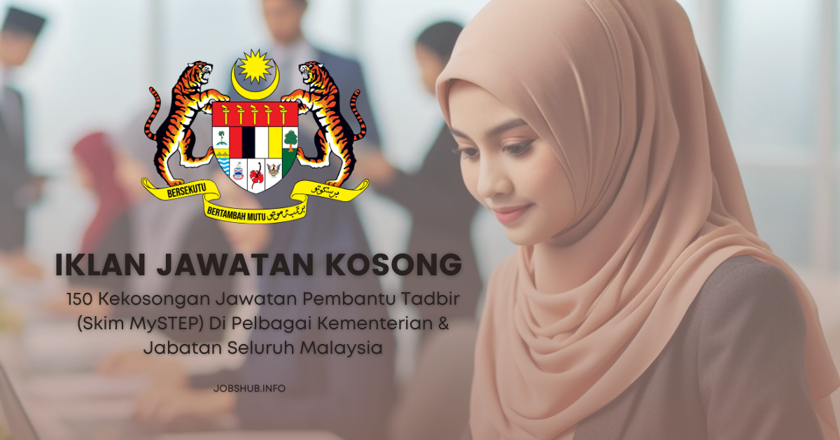 150 Kekosongan Jawatan Pembantu Tadbir (Skim MySTEP) Di Pelbagai Kementerian & Jabatan Seluruh Malaysia (2)