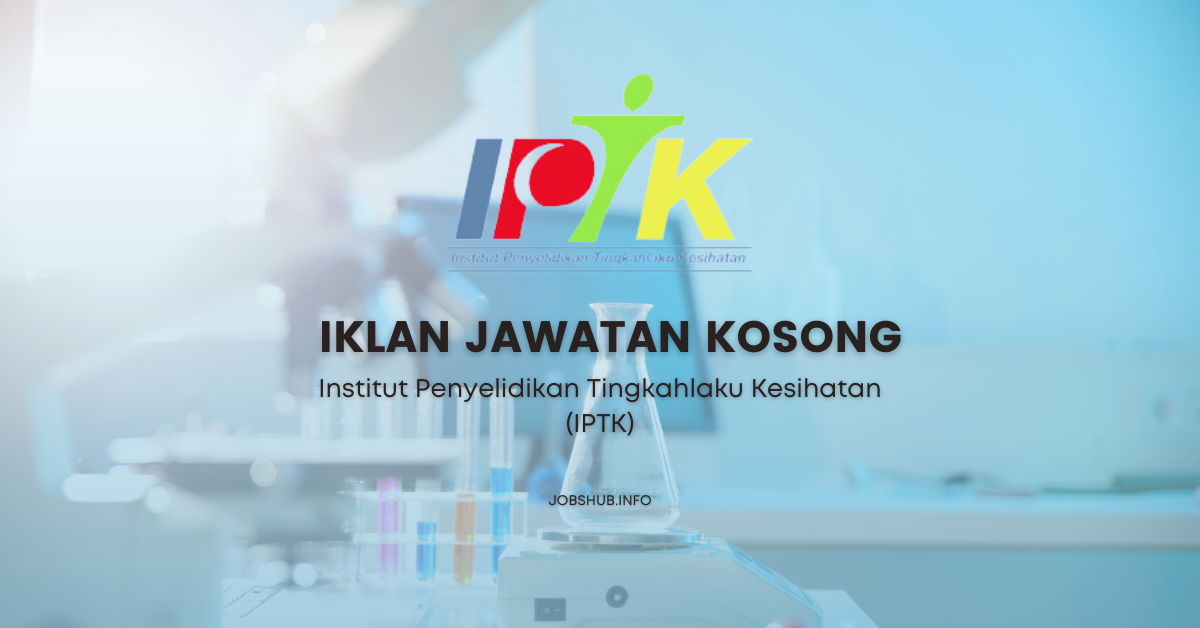 Institut Penyelidikan Tingkahlaku Kesihatan (IPTK) / Kekosongan Personel MySTEP Kelayakan Ijazah