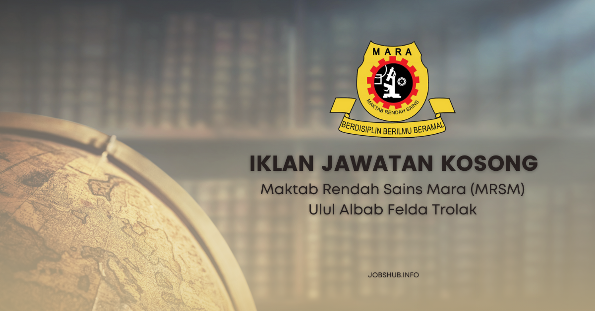 Maktab Rendah Sains Mara (MRSM) Ulul Albab Felda Trolak / Kekosongan Pegawai Perkhidmatan Pendidikan Siswazah Gred DG41 (Sambilan)