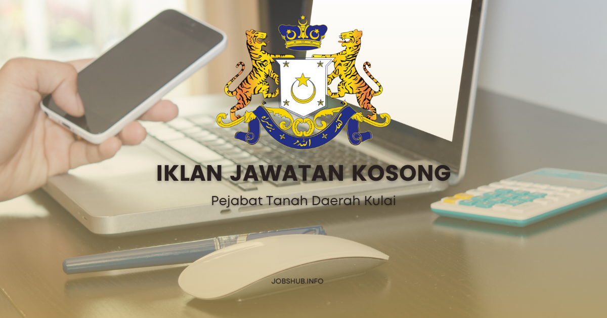 Pejabat Tanah Daerah Kulai / Kekosongan Pelbagai Jawatan